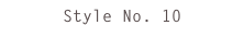 Style No. 10