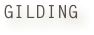 GILDING